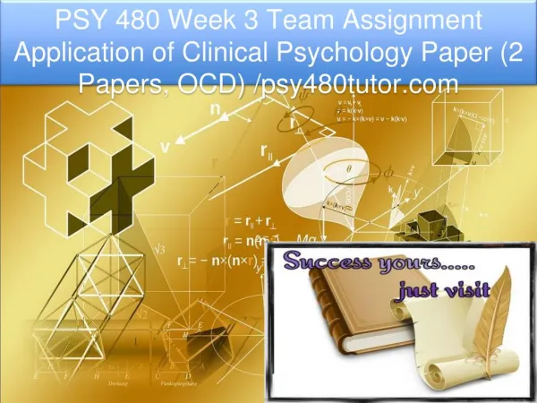 PSY 480 Week 3 Team Assignment Application of Clinical Psychology Paper (2 Papers, OCD) /psy480tutor.com