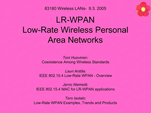 83180 Wireless LANs - 9.3. 2005 LR-WPAN Low-Rate Wireless Personal Area Networks