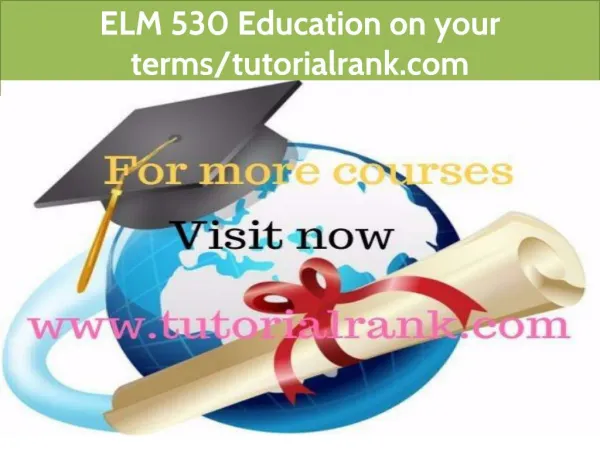 ELM 530 Education on your terms-tutorialrank.com