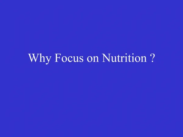 Why Focus on Nutrition
