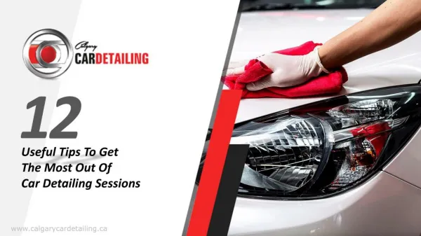 12 Useful Tips To Get The Most Out Of Car Detailing Sessions