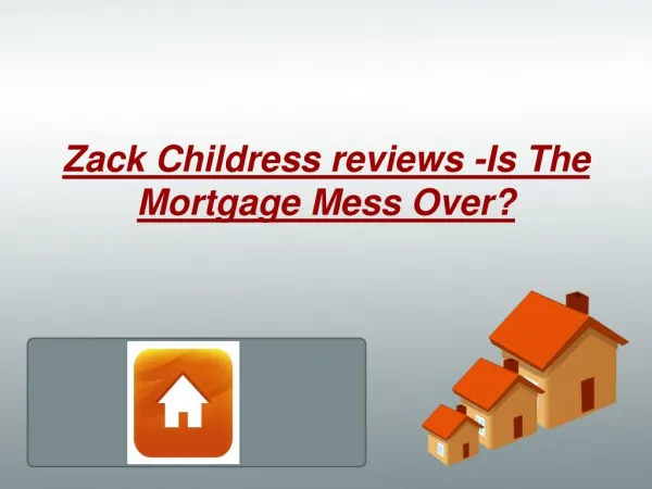 Zack Childress reviews -Is The Mortgage Mess Over