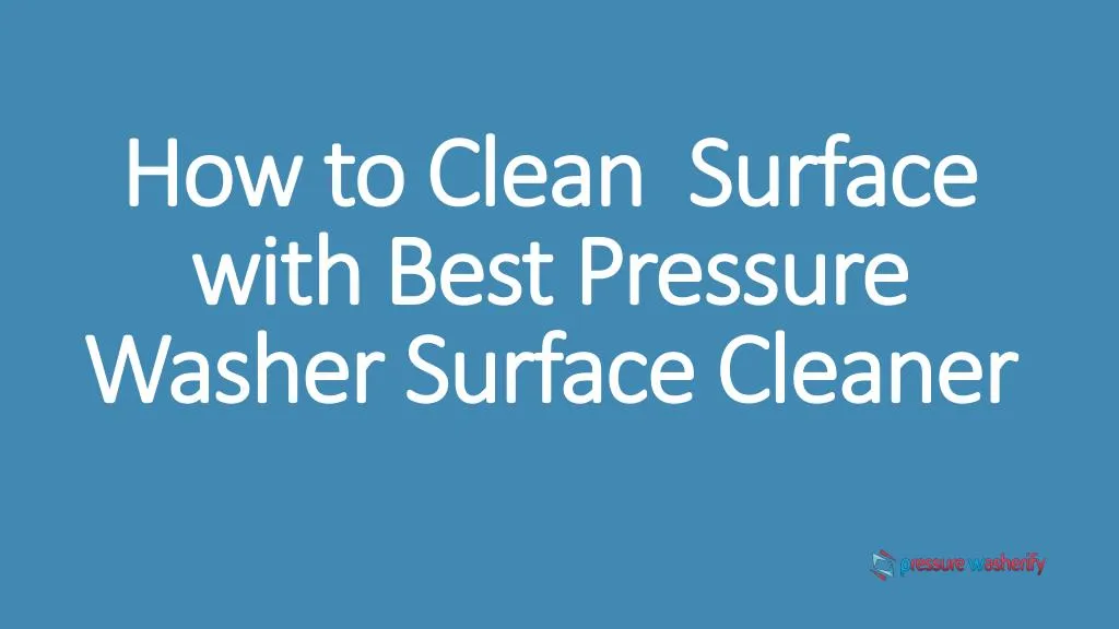 how to clean surface with best pressure washer surface cleaner