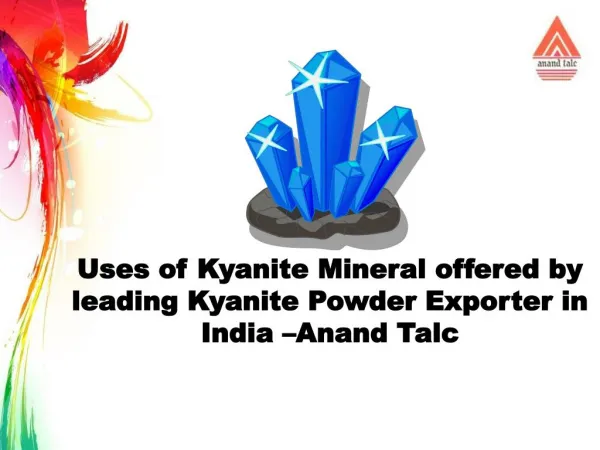 Uses of Kyanite Mineral offered by leading Kyanite Powder Exporter in India â€“Anand Talc