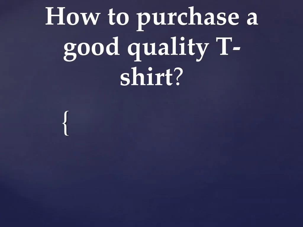 how to purchase a good quality t shirt