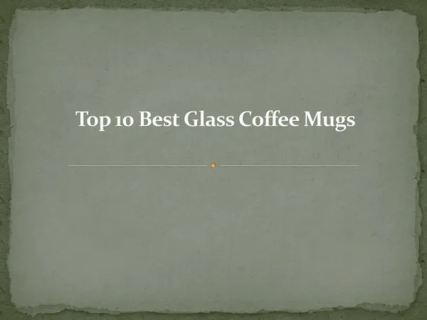 Top 10 best glass coffee mugs