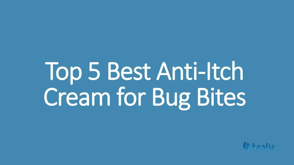 top 5 best anti itch cream for bug bites