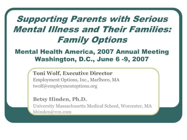 Supporting Parents with Serious Mental Illness and Their Families: Family Options Mental Health America, 2007 Annual Me