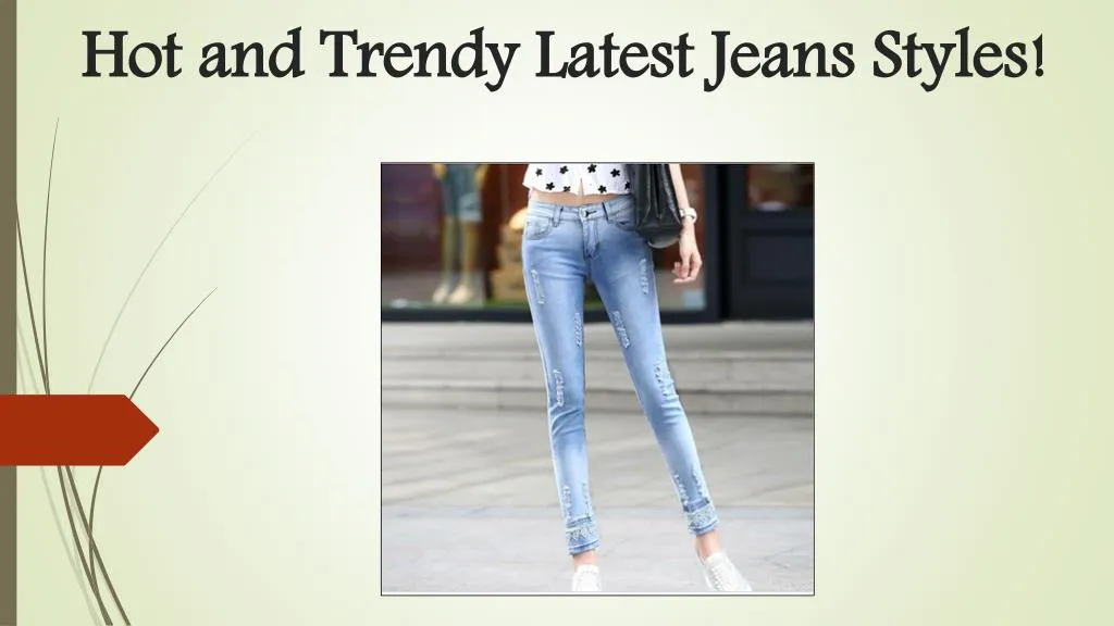 hot and trendy latest jeans styles