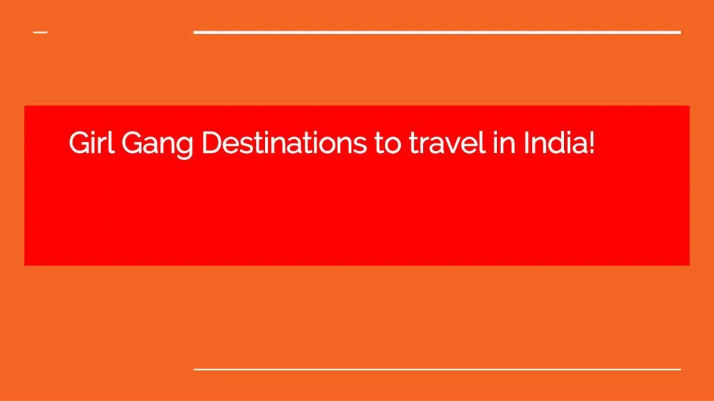 girl gang destinations to travel in india
