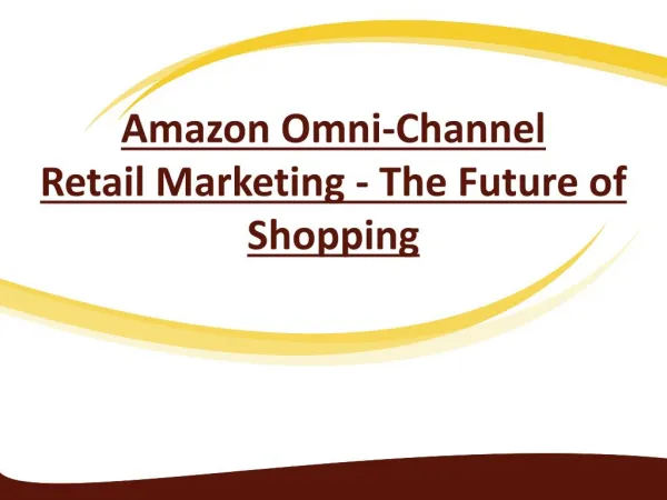 The Future of Shopping - Amazon Omni-Channel Retail Marketing