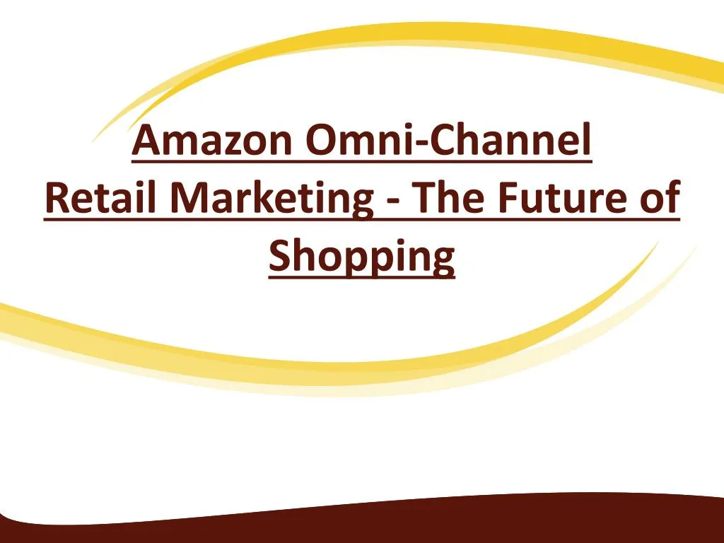 amazon omni channel retail marketing the future of shopping
