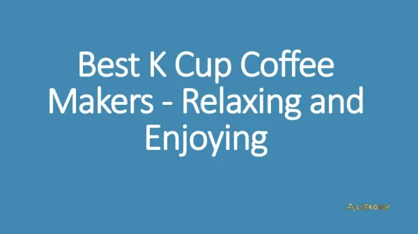 Best K Cup Coffee Makers - Relaxing and Enjoying
