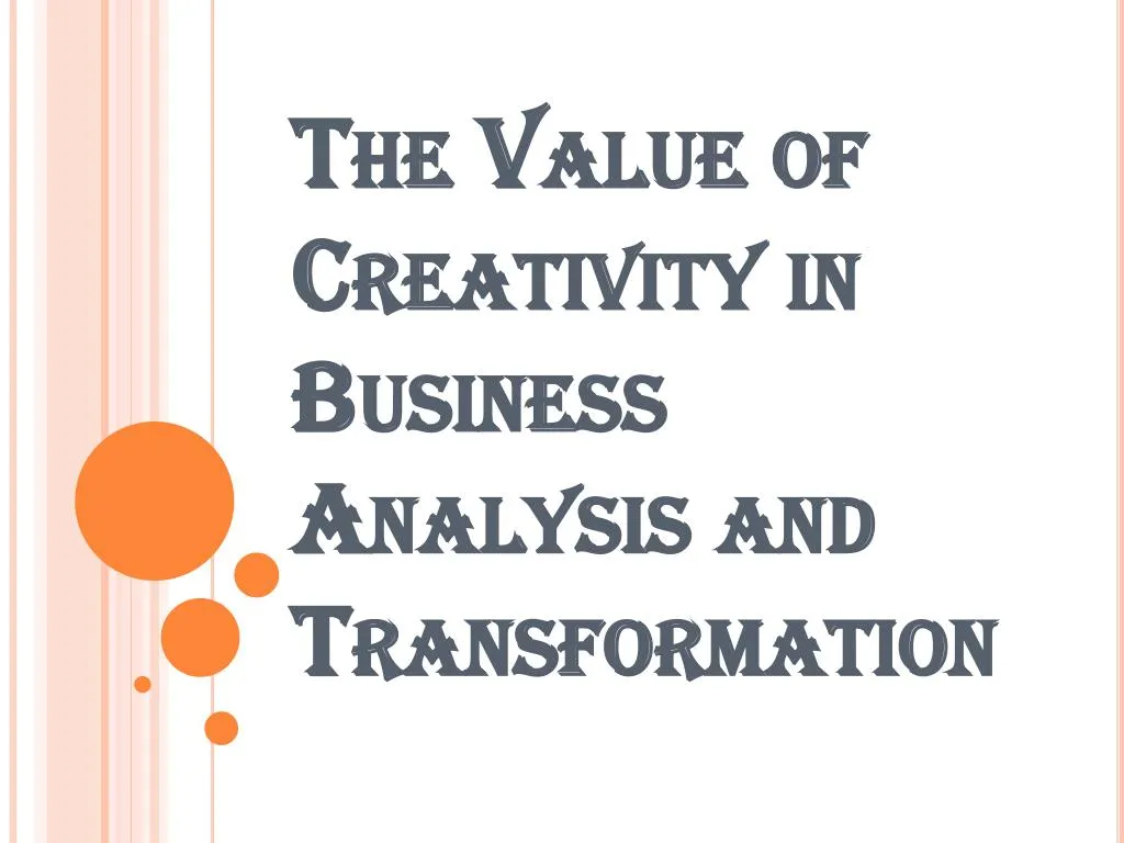the value of creativity in business analysis and transformation