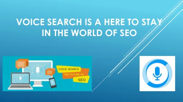 Voice search is a here to stay in the world of SEO