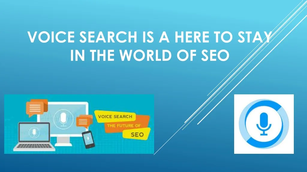 voice search is a here to stay in the world of seo
