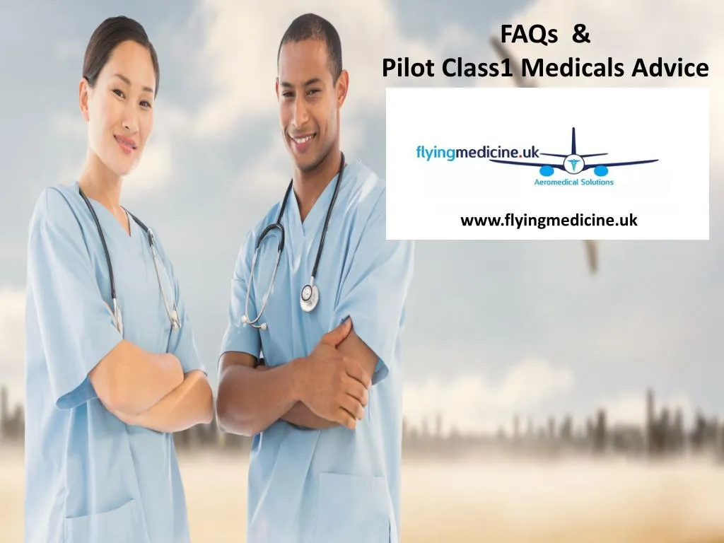 faqs pilot class1 medicals advice