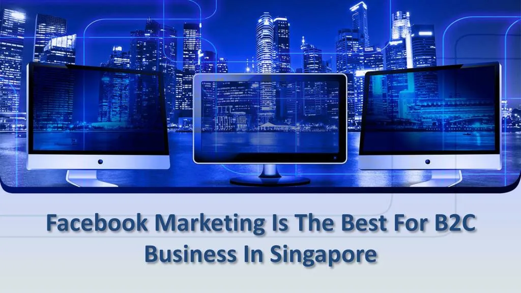 facebook marketing is the best for b2c business in singapore