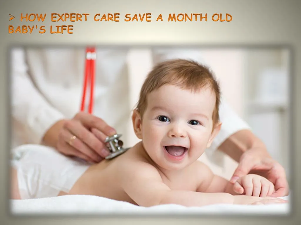 how expert care save a month old baby s life