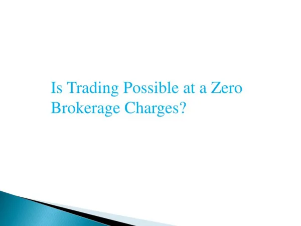 Is Trading Possible at a Zero Brokerage Charges? - Investallign