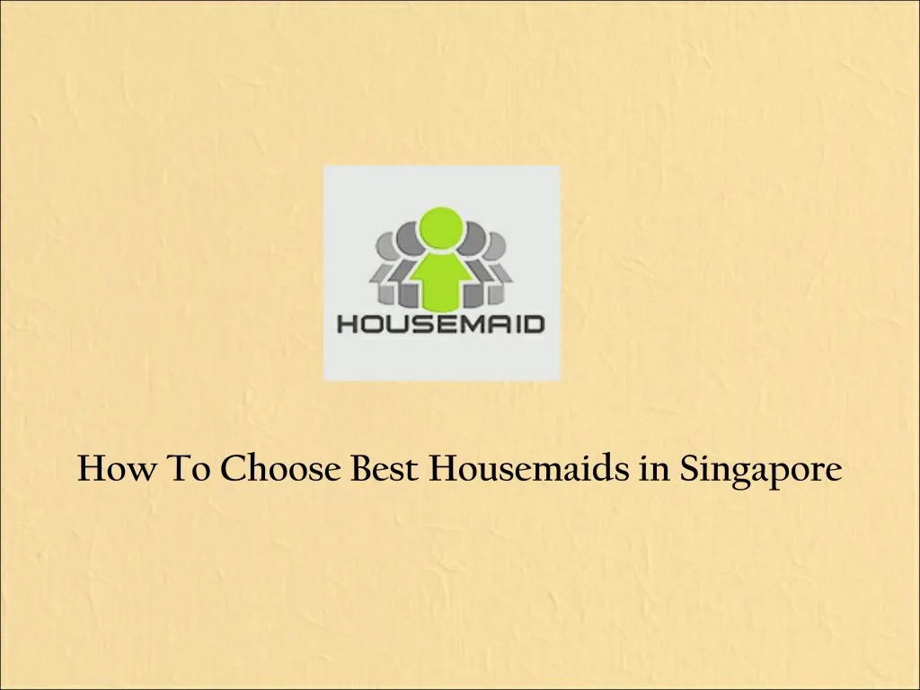 how to choose best housemaids in singapore