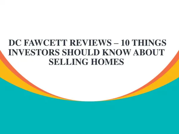DC Fawcett Reviews – 10 things investors should know about selling homes