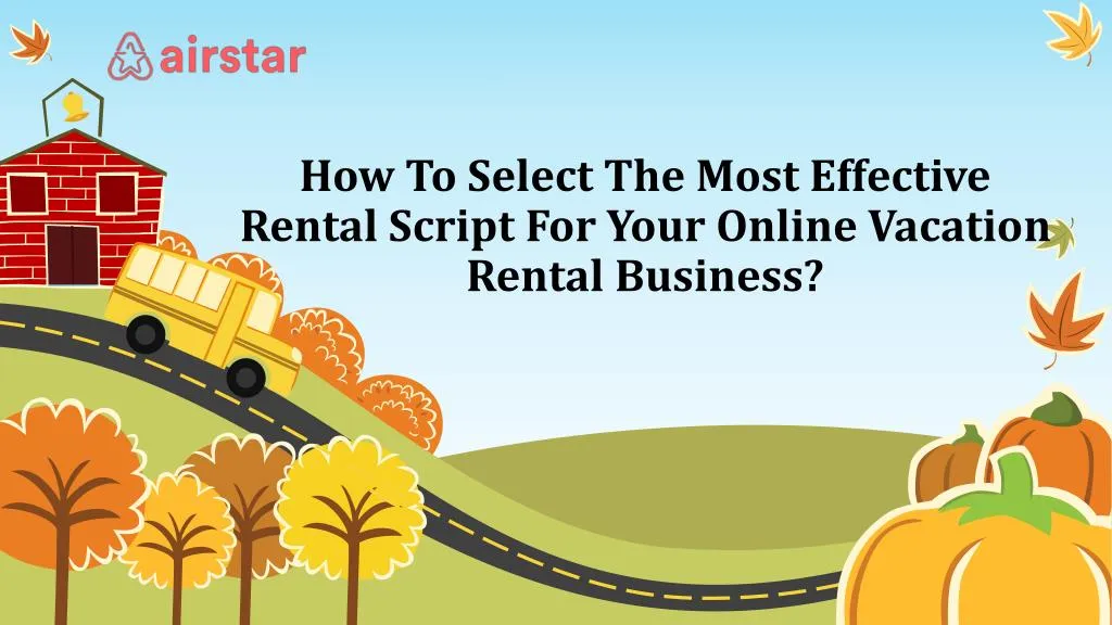 how to select the most effective rental script for your online vacation rental business