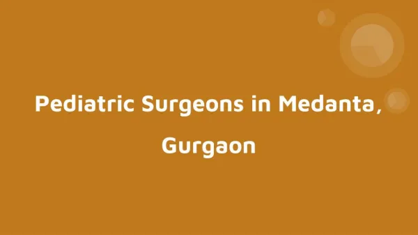 Pediatric Surgeons in Medanta, Gurgaon - Book Instant Appointment, Consult Online, View Fees, Contact Numbers, Feedbacks