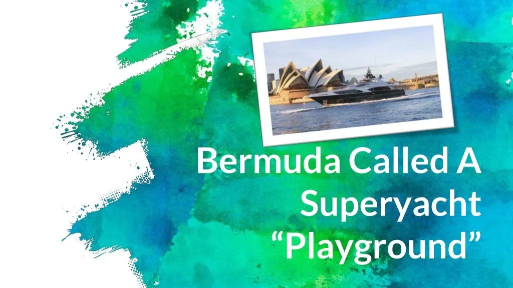 bermuda called a superyacht playground