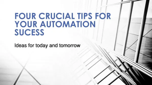 FOUR TIPS FOR AUTOMATION SUCCESS