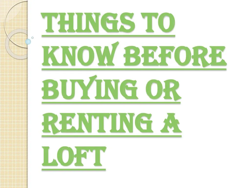 things to know before buying or renting a loft