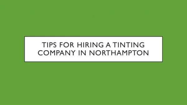 Tips For Hiring A Tinting Company In Northampton