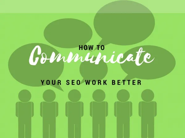 How to Communicate Your SEO Work Better