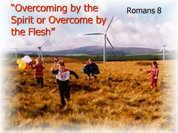 Overcoming by the Spirit or Overcome by the Flesh