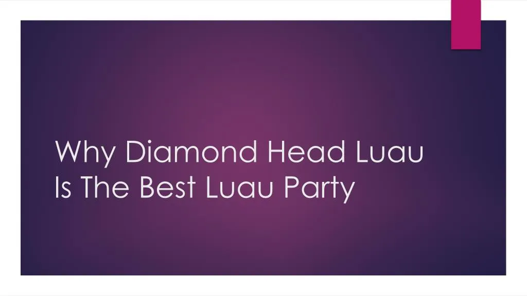 why diamond head luau is the best luau party