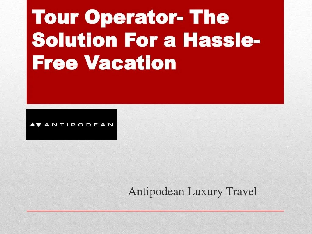 tour operator the solution for a hassle free vacation