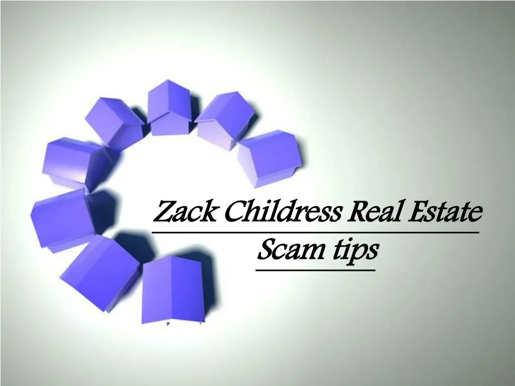 zack childress real estate scam tips