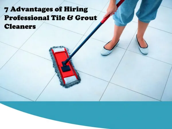 7 Advantages of Hiring Tile and Grout Cleaners