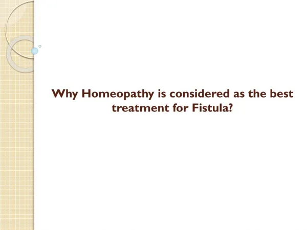 Why Homeopathy is considered as the best treatment for Fistula?