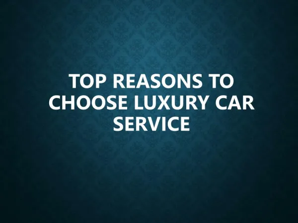 Top Reasons To Choose Luxury Car Service