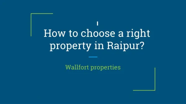 How to choose a right property in Raipur?