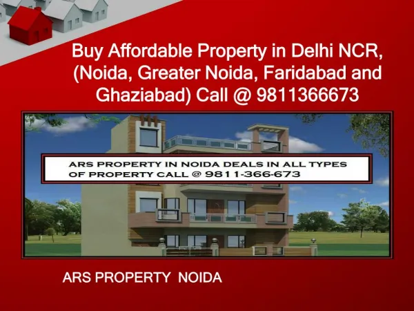 Buy Affordable Property in Delhi NCR, (Noida, Greater Noida, Faridabad and Ghaziabad) Call @ 9811366673