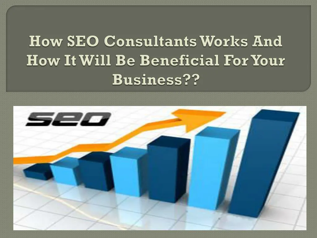 how seo consultants works and how it will be beneficial for your business