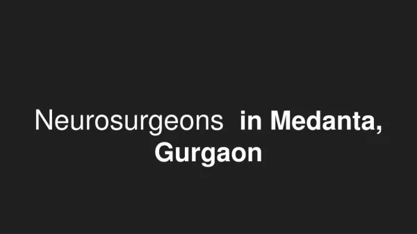 Neurosurgeons in medanta, gurgaon