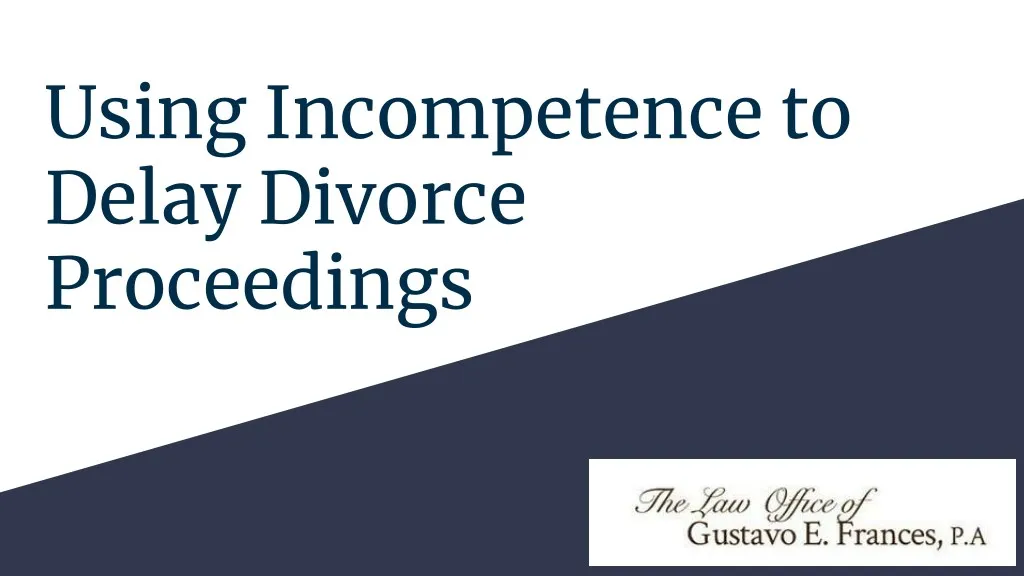 using incompetence to delay divorce proceedings