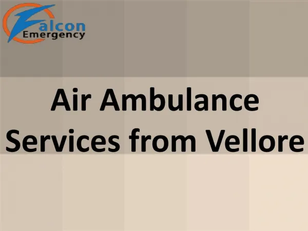 Hire Minimum Price Air ambulance services from Vellore with Medical Support