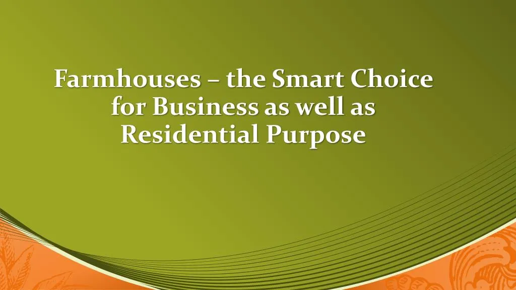 farmhouses the smart choice for business as well as residential purpose
