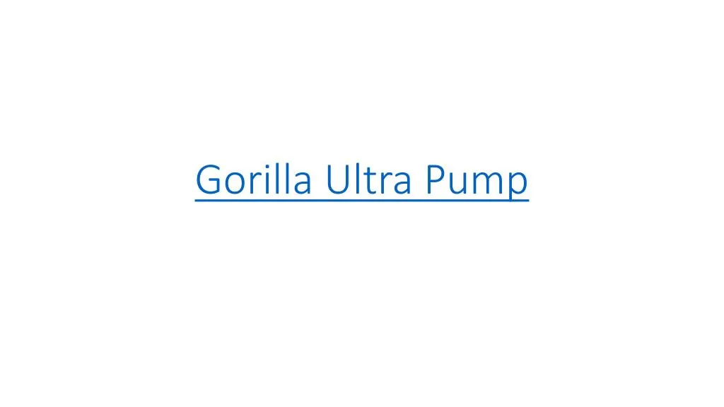 gorilla ultra pump