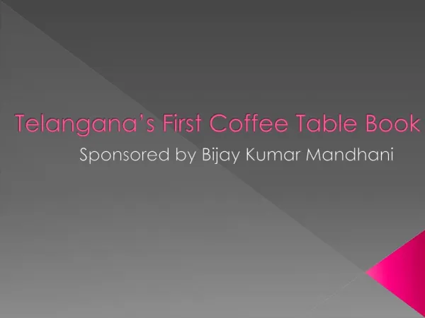 Telangana first coffee table sponsored by Bijay Mandhani
