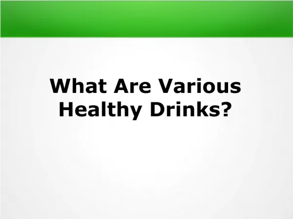 What Are Various Healthy Drinks?